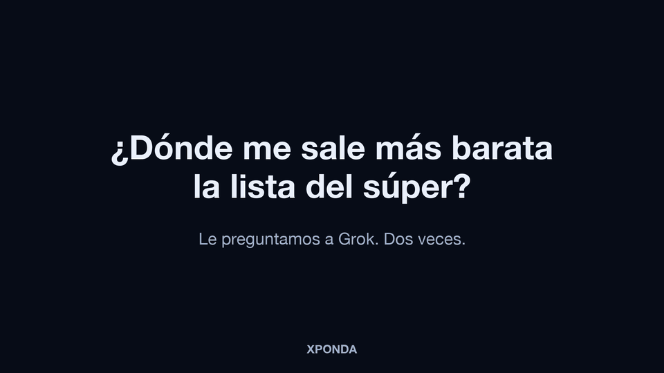 La misma lista de compras en Grok: sin Xponda da un rango aproximado tras un minuto; con Xponda, el total exacto por supermercado y su código de consulta.
